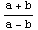 (a + b)/(a - b)