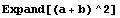 Expand[(a + b)^2]