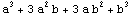 a^3 + 3 a^2 b + 3 a b^2 + b^3