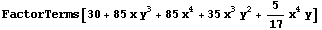 FactorTerms[30 + 85x y^3 + 85x^4 + 35x^3y^2 + 5/17x^4y]