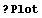 ? Plot