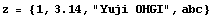 z = {1, 3.14, "Yuji OHGI", abc}