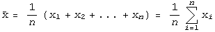 Overscript[x, _] = 1/n (x_1 + x_2 +... + x_n) = 1/nUnderoverscript[∑, i = 1, arg3] x_i