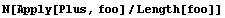 N[Apply[Plus, foo]/Length[foo]]