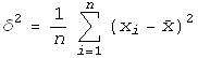 δ^2 = 1/nUnderoverscript[∑, i = 1, arg3] (x_i - Overscript[x, _])^2
