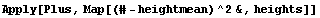 Apply[Plus, Map[(# - heightmean)^2&, heights]]