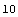 10