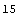 15