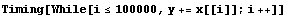 Timing[While[i≤100000, y += x[[i]] ; i ++]]