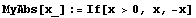 MyAbs[x_] := If[x >0, x, -x]