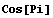 Cos[Pi]