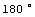 180 °
